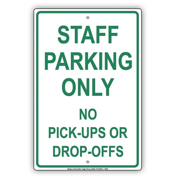 Staff Parking Only No Pick-Ups Or Drop-Offs Restriction Alert Caution Warning Notice Aluminum Metal Sign 8"x12" Plate