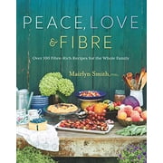 Paix, amour et fibres : plus de 100 recettes riches en fibres pour toute la famille