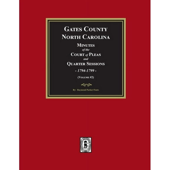 Gates County, North Carolina Minutes of the Court of Pleas and Quarter Sessions, 1794-1799. (Volume #2), (Paperback)