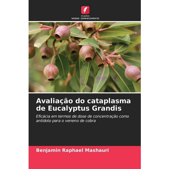 AvaliaÃ§Ã£o do cataplasma de Eucalyptus Grandis, (Paperback)