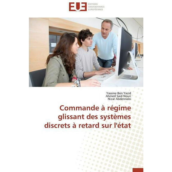 Omn.Univ.Europ.: Commande À Régime Glissant Des Systèmes Discrets À Retard Sur l'État (Paperback)