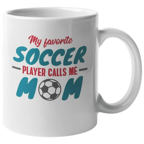 My Favorite Soccer Player Calls Me Mom Coffee & Tea Gift Mug (11oz)