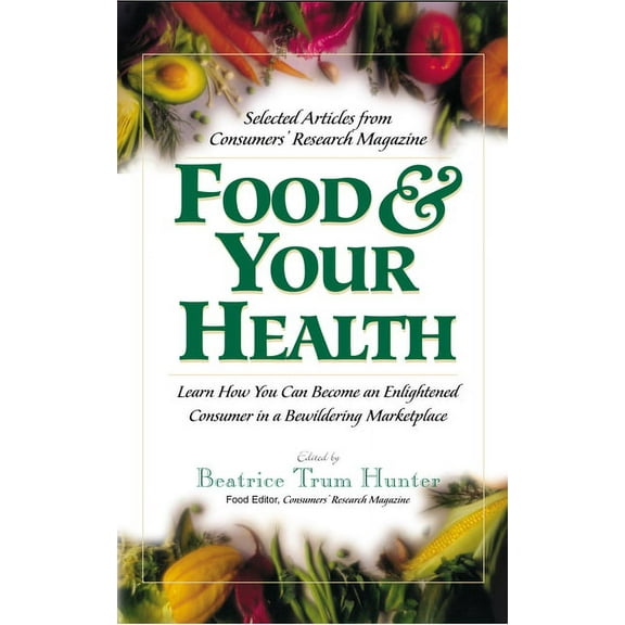 Food & Your Health: Selected Articles from Consumers' Research Magazine, (Hardcover)