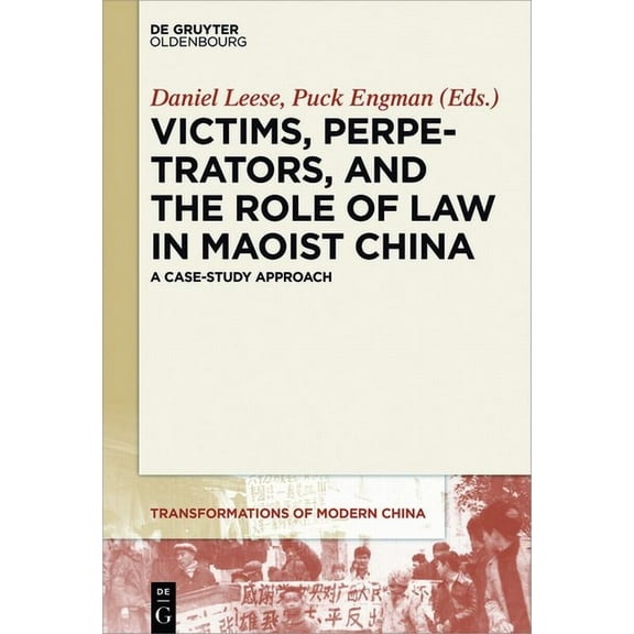 Transformations of Modern China Victims, Perpetrators, and the Role of Law in Maoist China: A Case-Study Approach, Book 1, (Hardcover)