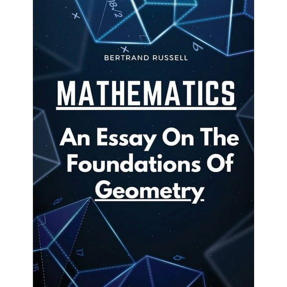Mathematics: An Essay On The Foundations Of Geometry, (Paperback)