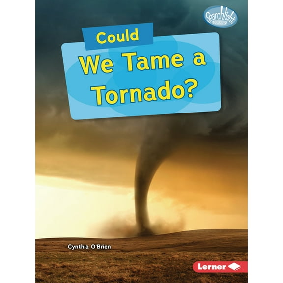 Searchlight Books (Tm) -- What-If Scienc Could We Tame a Tornado?, (Paperback)