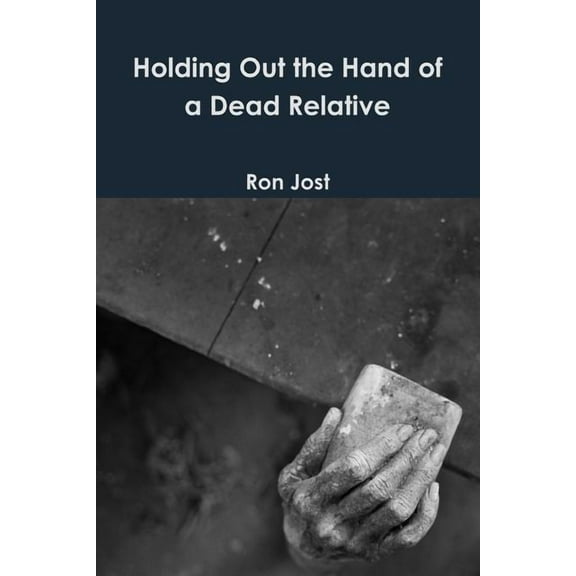 Holding Out the Hand of a Dead Relative, (Paperback)