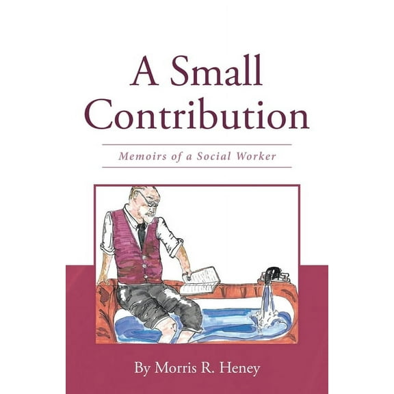 A Small Contribution: Memoirs of a Social Worker, (Paperback)