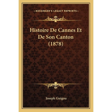 Histoire de Cannes Et de Son Canton (1878) Paperback