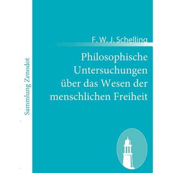 Philosophische Untersuchungen über das Wesen der menschlichen Freiheit (Paperback)
