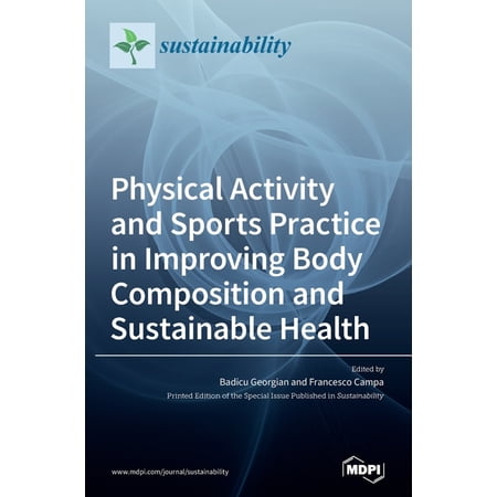 Physical Activity and Sports Practice in Improving Body Composition and Sustainable Health (Hardcover)