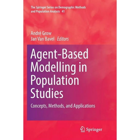 The Springer Demographic Methods and Pop Agent-Based Modelling in Population Studies: Concepts, Methods, and Applications, Book 41, (Paperback)