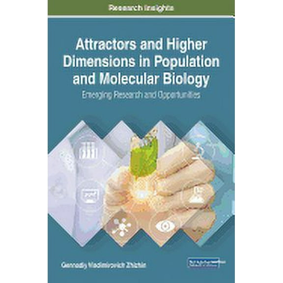 Attractors and Higher Dimensions in Population and Molecular Biology: Emerging Research and Opportunities (Hardcover)