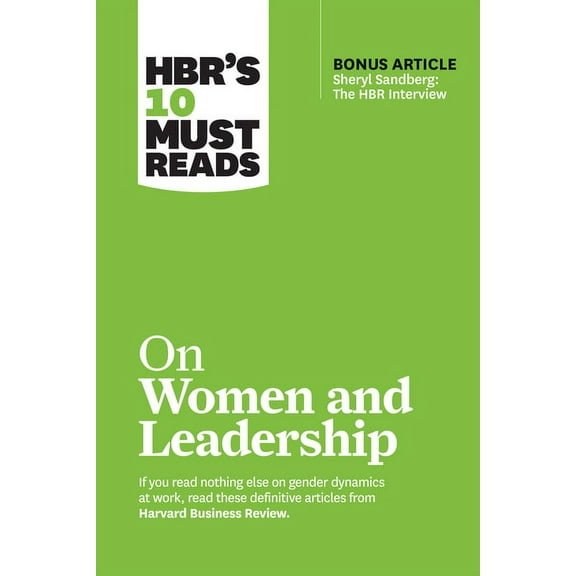HBR's 10 Must Reads Hbr's 10 Must Reads on Women and Leadership (with Bonus Article Sheryl Sandberg: The HBR Interview), (Paperback)