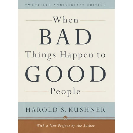 When Bad Things Happen to Good People : 20th Anniversary Edition, with a New Preface by the (The Best Bad Thing)