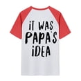 thumbnail image 4 of BJUTIR Kids T-Shirts For Boys Girls Unisex Top Short Sleeved It Was PapaâS Idea Fun Print T Shirt For Children 3 To 13 Years, 4 of 4
