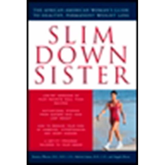 Slim Down Sister: The African-American Woman's Guide to Healthy, Permanent Weight Loss, (Paperback)