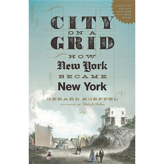 City on a Grid: How New York Became New York, (Paperback)