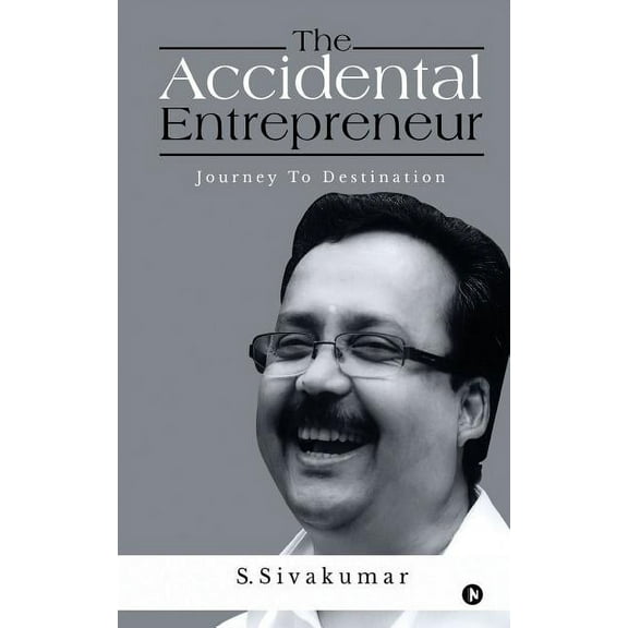 The Accidental Entrepreneur : Journey To Destination (Paperback)