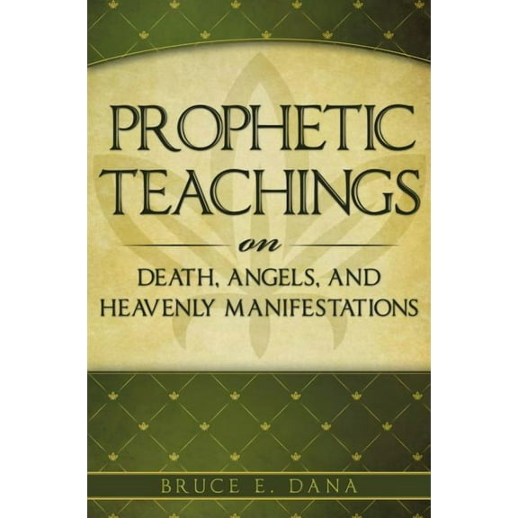Prophetic Teachings on Death, Angels, and Heavenly Manifestations (Paperback)