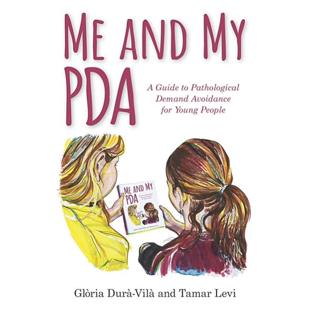 Me and My PDA A Guide to Pathological Demand Avoidance for Young