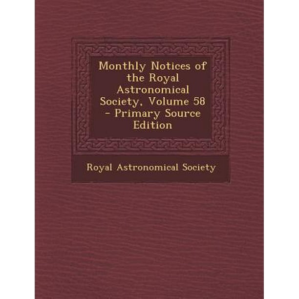 Monthly Notices of the Royal Astronomical Society, Volume 58 Walmart