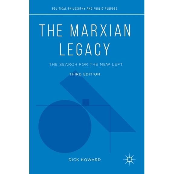 Political Philosophy and Public Purpose The Marxian Legacy: The Search for the New Left, (Hardcover)