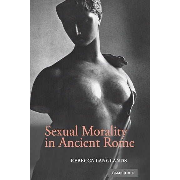 Sexual Morality in Ancient Rome, (Hardcover)