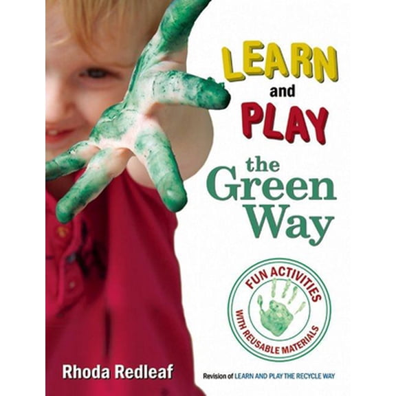 Pre-Owned Learn and Play the Green Way: Fun Activities with Reusable Materials (Paperback) 1933653701 9781933653709