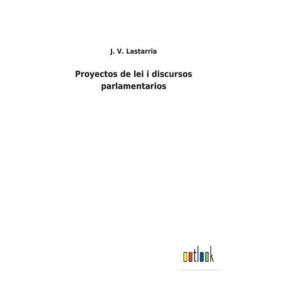 Proyectos de lei i discursos parlamentarios (Hardcover)