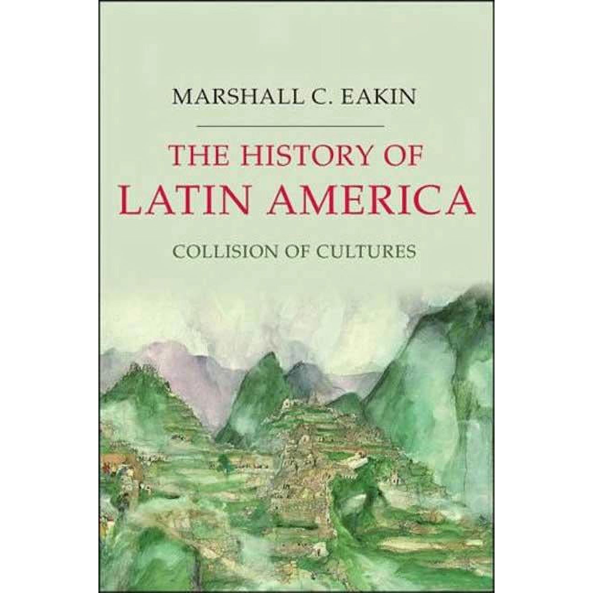 Palgrave Essential Histories Series: The History of Latin America : Collision of Cultures (Edition 1) (Paperback)