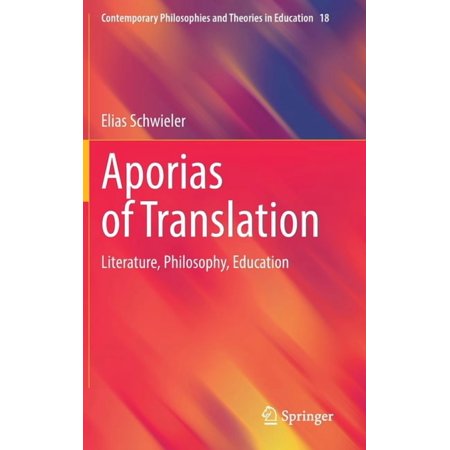 Contemporary Philosophies and Theories i Aporias of Translation: Literature Philosophy Education Book 18 (Hardcover)