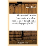 Pharmacie Duroziez. Laboratoire d'Analyses Mdicales Et de Recherches Bactriologiques : Du Docteur Vaudin. Tableaux Schmatiques Des Variations Pathologiques de la Scrtion Urinaire (Paperback)