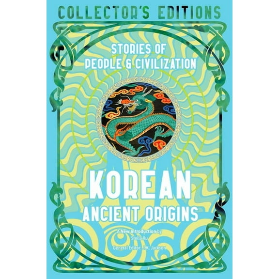 Flame Tree Collector's Editions Korean Ancient Origins: Stories of People & Civilization, (Hardcover)