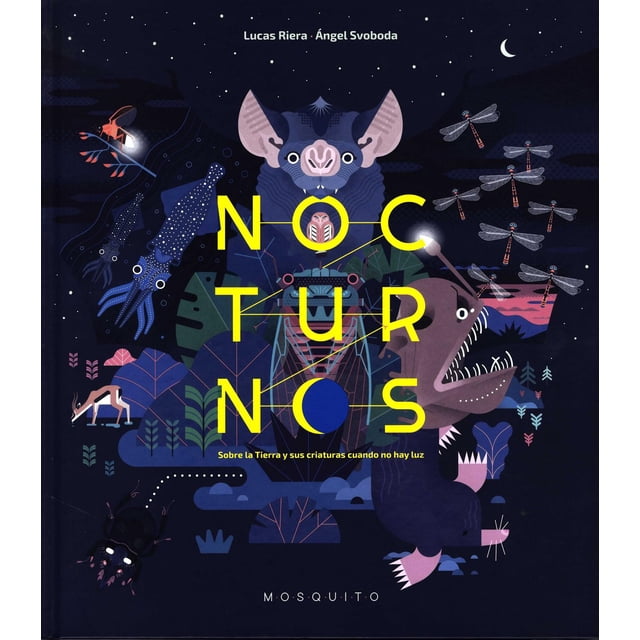 Libro Nocturnos. Sobre La Tierra Y Sus Criaturas Cuando No Hay Luz Tapa Dura, Autor Lucas Riera, Editorial Mosquito Books