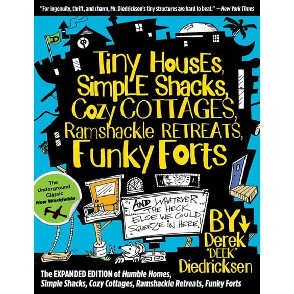 Pre-Owned Tiny Houses, Simple Shacks, Cozy Cottages, Ramshackle Retreats, Funky Forts : And Whatever the Heck Else We Could Squeeze in Here (Paperback)