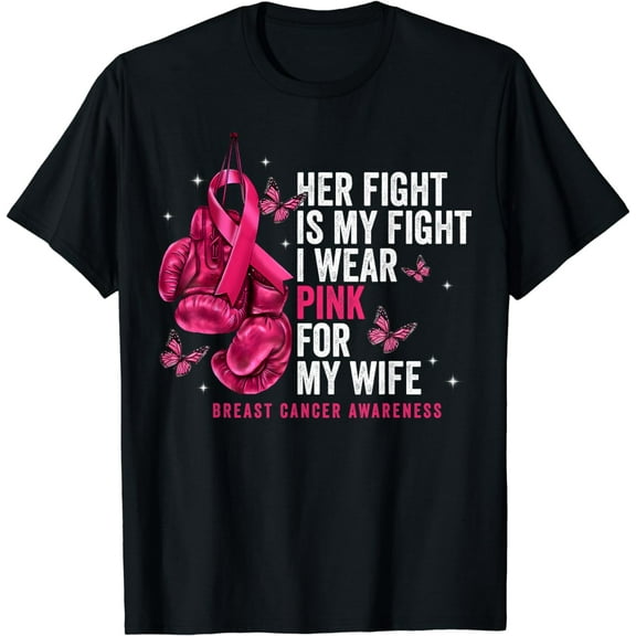 Breast Cancer Her Fight Is My Fight I Wear Pink Wife Breast T-Shirt