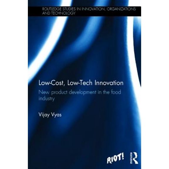 Pre-Owned Routledge Studies in Innovation, Organiz Low-Cost, Low-Tech Innovation: New Product Development in the Food Industry, (Hardcover)