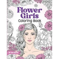Flower Girls: Coloring Book with Floral Patterns for Stress Relief and Relaxation., (Paperback)