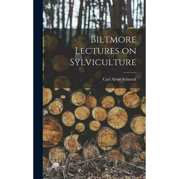 Biltmore Lectures on Sylviculture (Hardcover)
