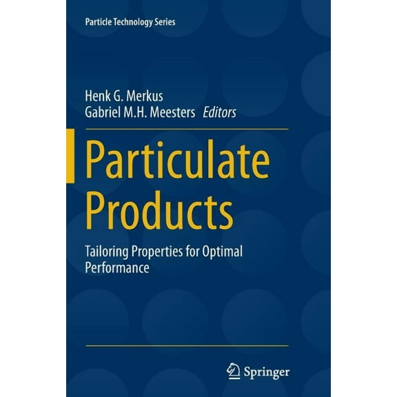 Particle Technology Particulate Products: Tailoring Properties for Optimal Performance, Book 19, (Paperback)