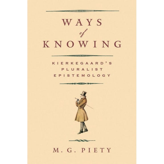 Ways of Knowing: Kierkegaard's Pluralist Epistemology, (Paperback)