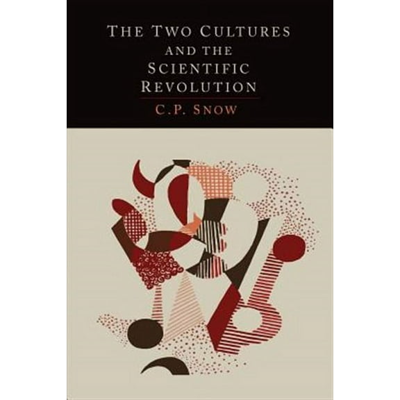 The Two Cultures and the Scientific Revolution (Paperback)