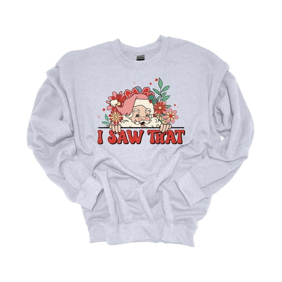 Womens Christmas Sweatshirt Santa I Saw That Funny Festive Holiday Crewneck Sweatshirt-Ash Grey-5xl