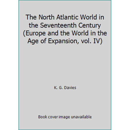 The North Atlantic World in the Seventeenth Century (Europe and the World in the Age of Expansion, vol. IV) [Hardcover - Used]