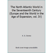 The North Atlantic World in the Seventeenth Century (Europe and the World in the Age of Expansion, vol. IV) [Hardcover - Used]