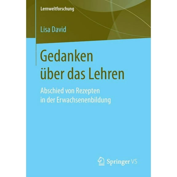 Lernweltforschung Gedanken Ãber Das Lehren: Abschied Von Rezepten in Der Erwachsenenbildung, Book 27, (Paperback)