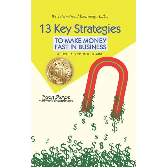 13 Key Strategies to Make Money Fast in Business (Paperback)