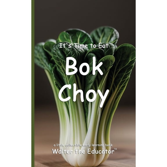 Time to Eat Book It's Time to Eat Bok Choy, (Paperback)