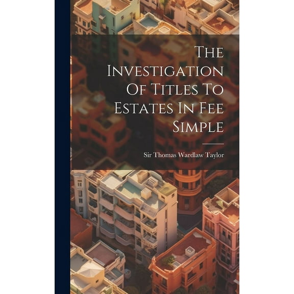 The Investigation Of Titles To Estates In Fee Simple (Hardcover)
